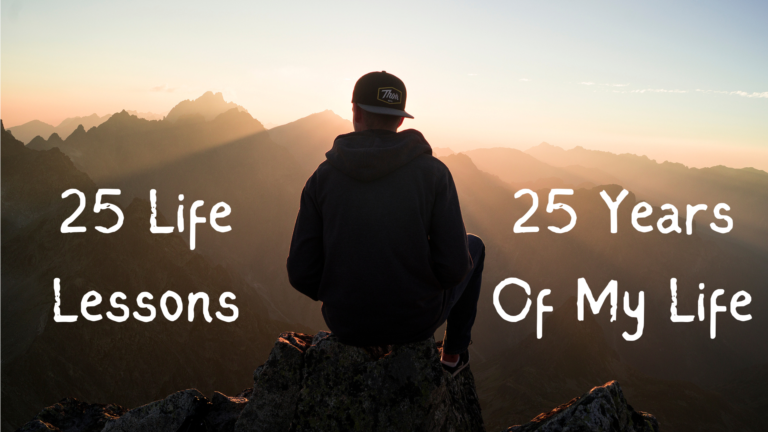 25 Important Life Lessons from 25 Years of my Life